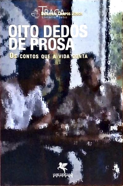 Oito Dedos De Prosa