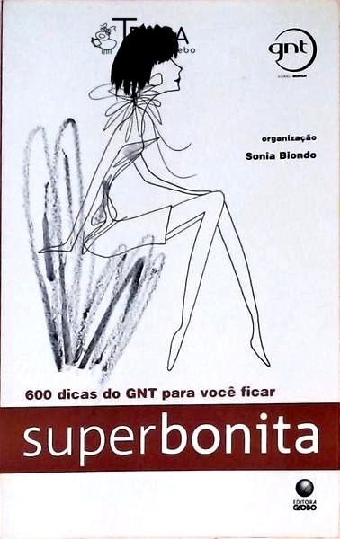 600 Dicas do Gnt para Você Ficar Superbonita