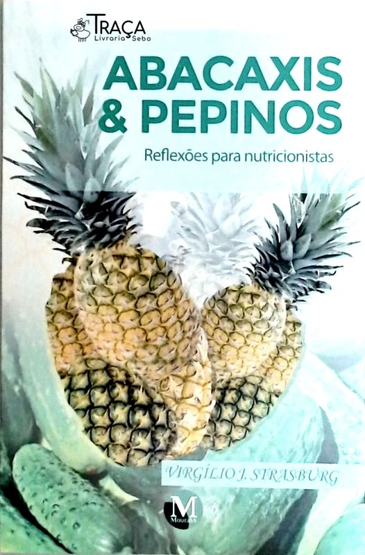 Abacaxis & Pepinos