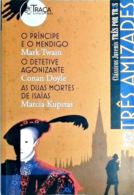 O Príncipe e o Mendigo - o Detetive Agonizante - as Duas Mortes de Isaías (adaptado)