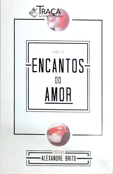 Des Encantos do Amor