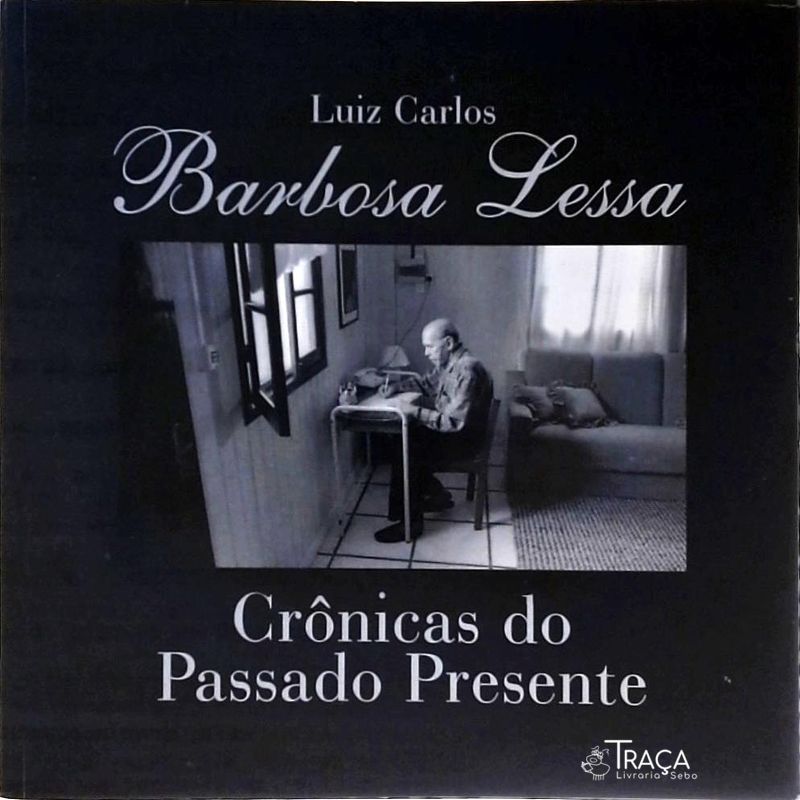 Barbosa Lessa - Crônicas do Passado e do Presente