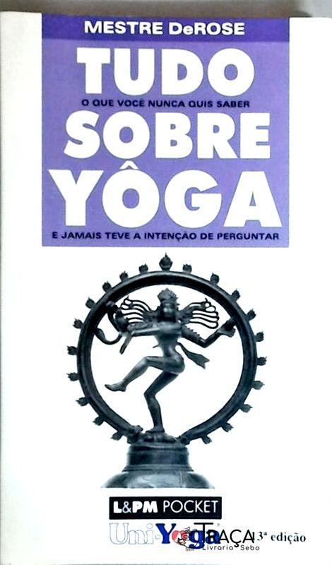 Tudo o Que Você Nunca Quis Saber Sobre Yôga