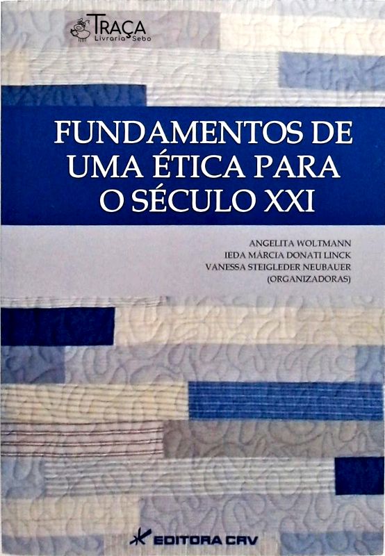 Fundamentos de Uma Ética para o Século Xxi