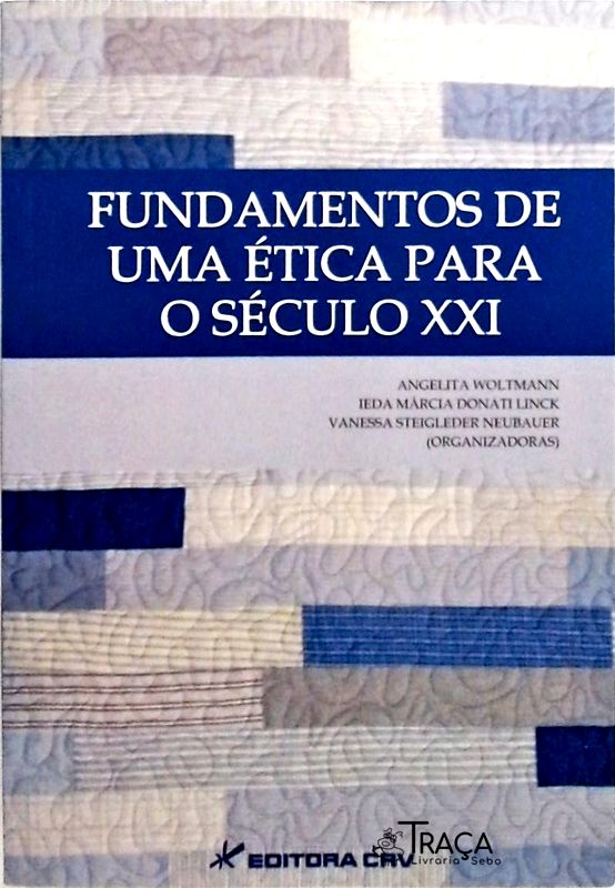 Fundamentos de Uma Ética para o Século Xxi