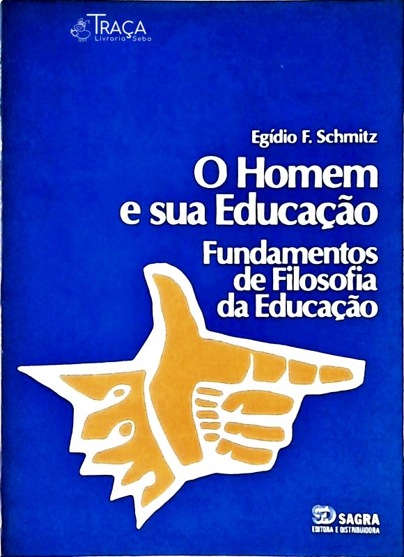 O Homem e Sua Educação - Fundamentos de Filosofia da Educação