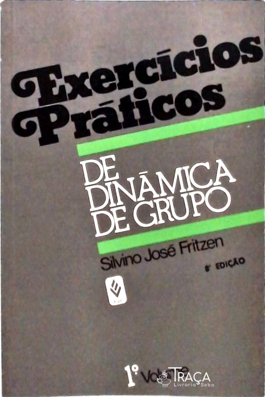 Exercícios Práticos de Dinâmica de Grupo - Volume 1