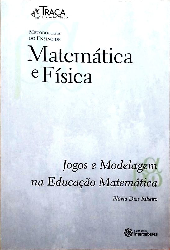Jogos e Modelagem Na Educação Matemática