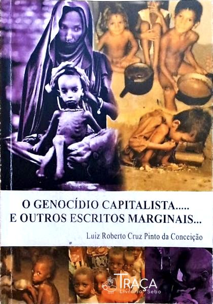 O Genocídio Capitalista E Outros Escritos Marginais