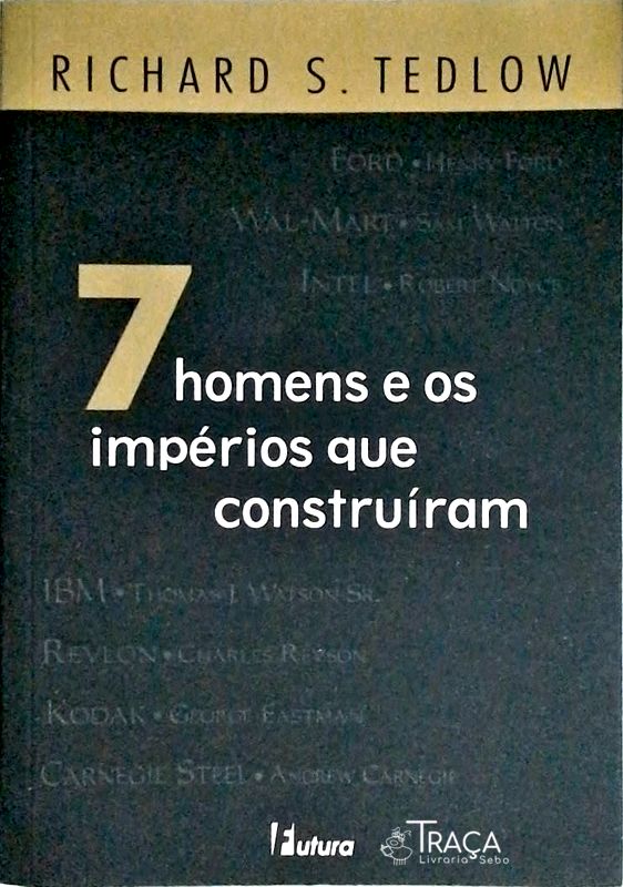 7 Homens e os Impérios Que Construíram