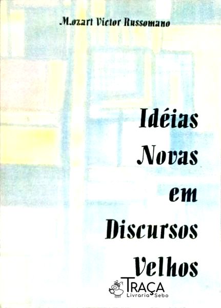 Idéias Novas Em Discursos Velhos