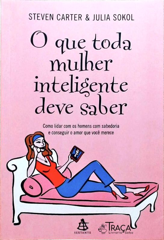 O Que Toda Mulher Inteligente Deve Saber
