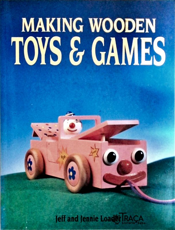 Making Wooden Toys And Games