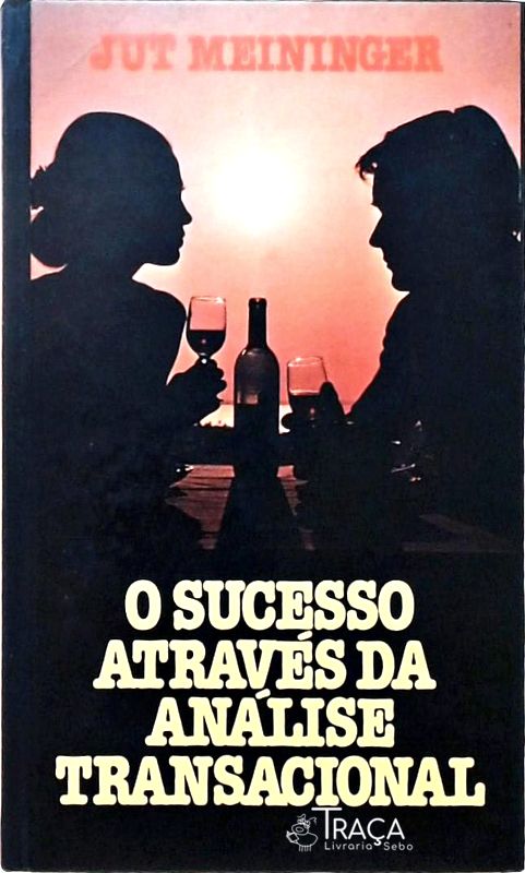 O Sucesso Através da Análise Transacional
