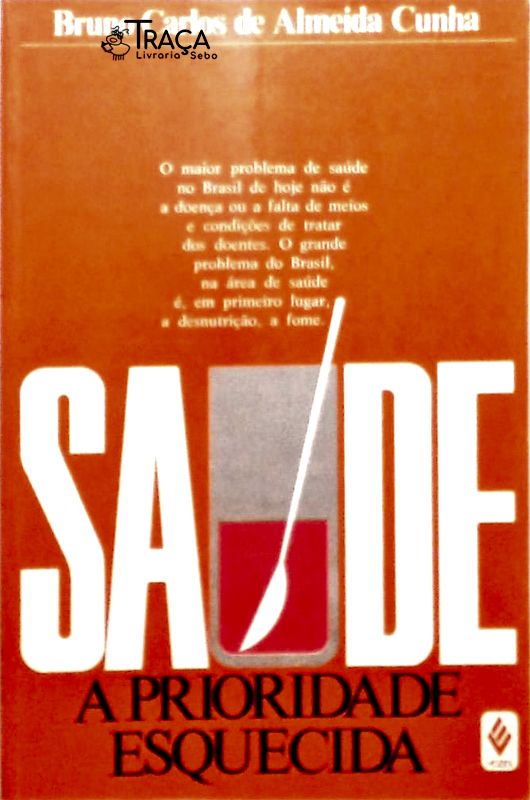 Saúde: -a Prioridade Esquecida