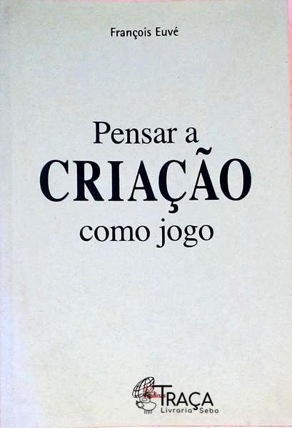 Pensar a Criação Como Jogo