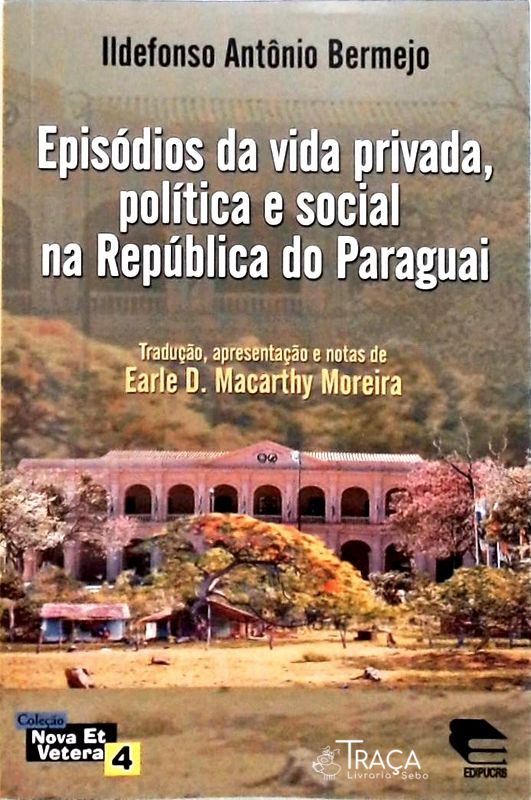 Episódios da Vida Privada Política e Social Na República do Paraguai