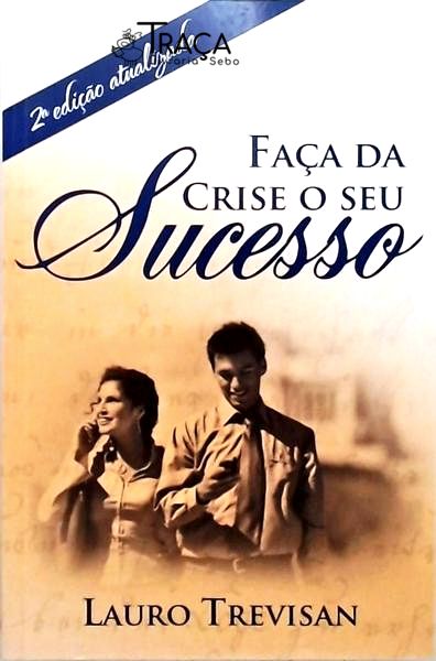 Faça da Crise o Seu Sucesso