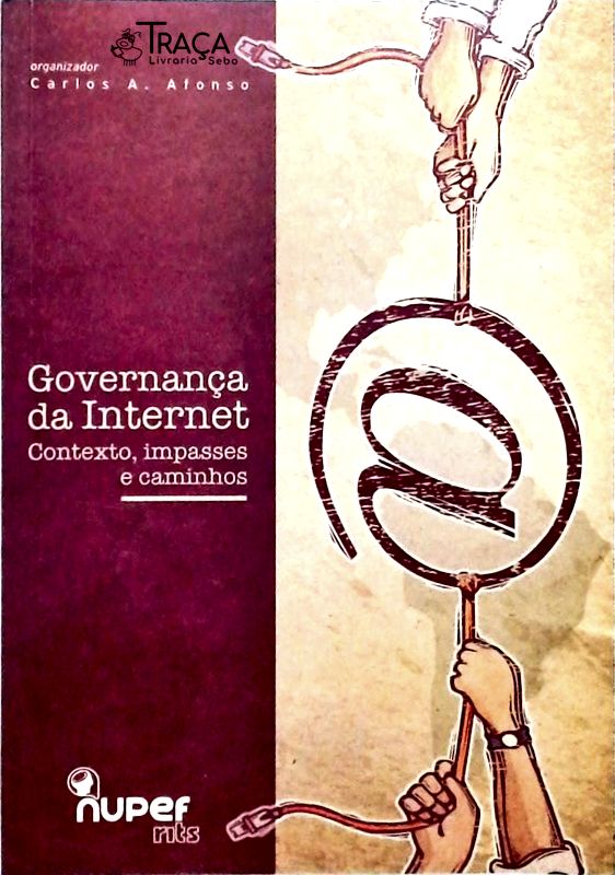 Governança da Internet - Contexto, Impasses e Caminhos