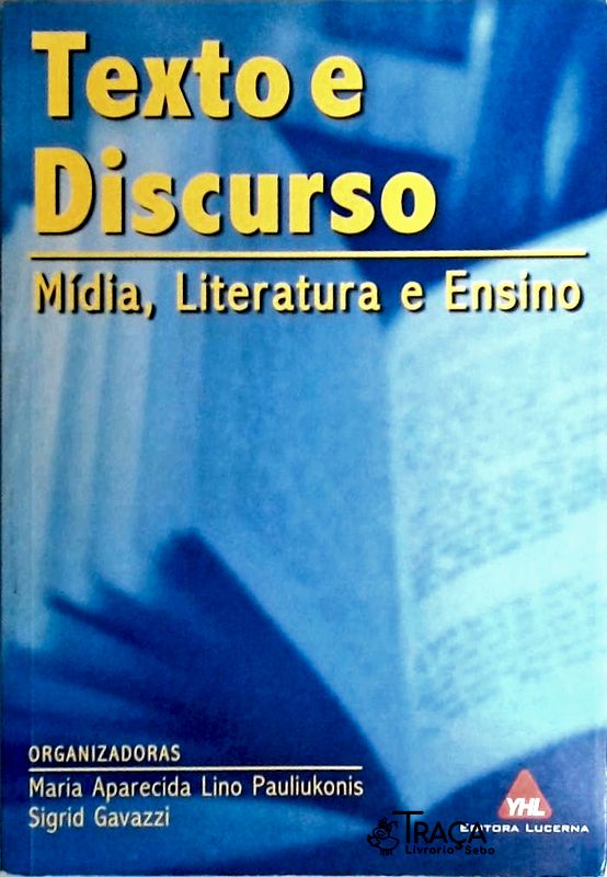 Texto E Discurso - Mídia, Literatura E Ensino