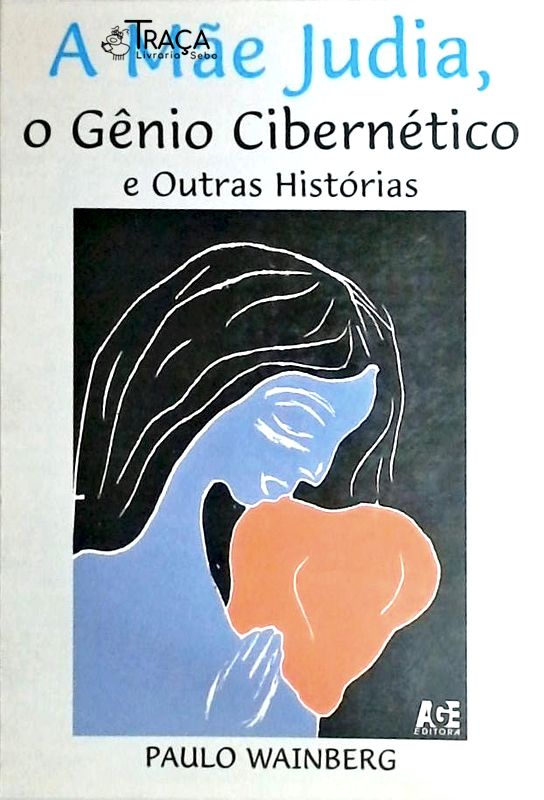 A Mãe Judia, o Gênio Cibernético e Outras Histórias