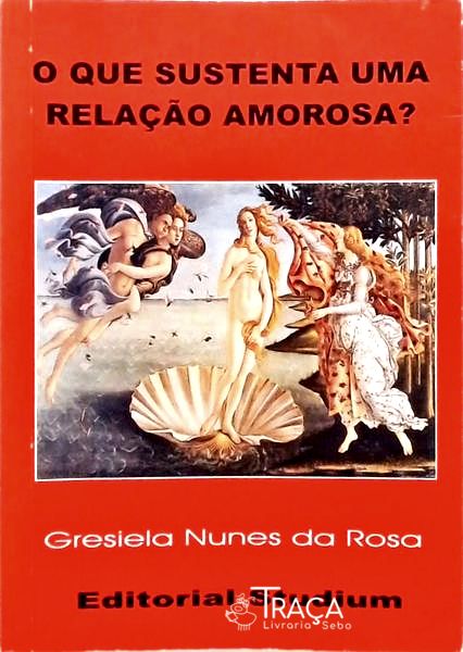 O Que Sustenta Uma Relação Amorosa?
