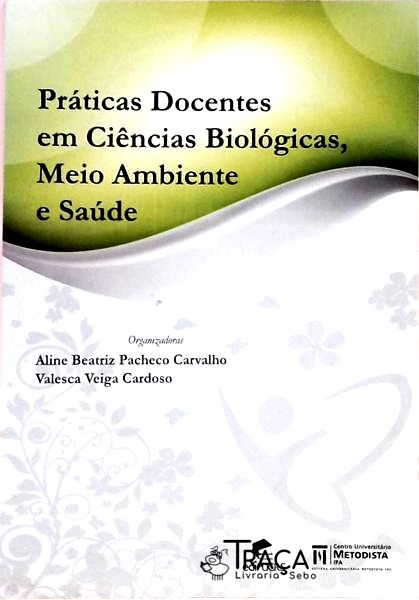 Práticas Docentes em Ciências Biológicas, Meio Ambiente e Saúde