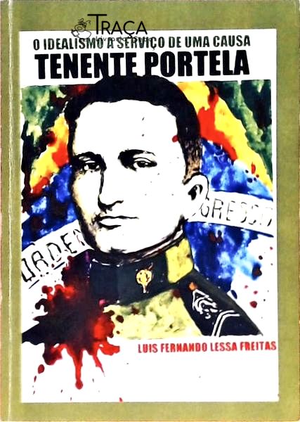 O Idealismo a Serviço de Uma Causa - Tenente Portela