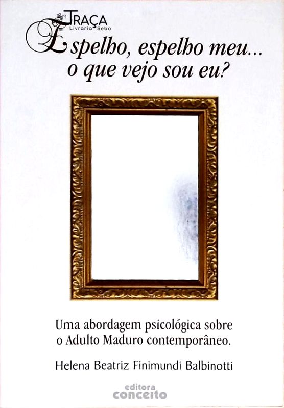 Espelho, Espelho Meu... o Que Vejo Sou Eu?