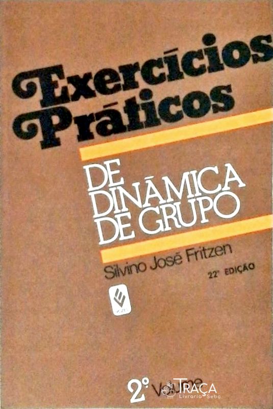 Exercícios Práticos de Dinâmica de Grupo - Volume 2