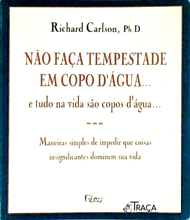 Não Faça Tempestade em Copo Dágua... e Tudo Na Vida São Copos Dágua