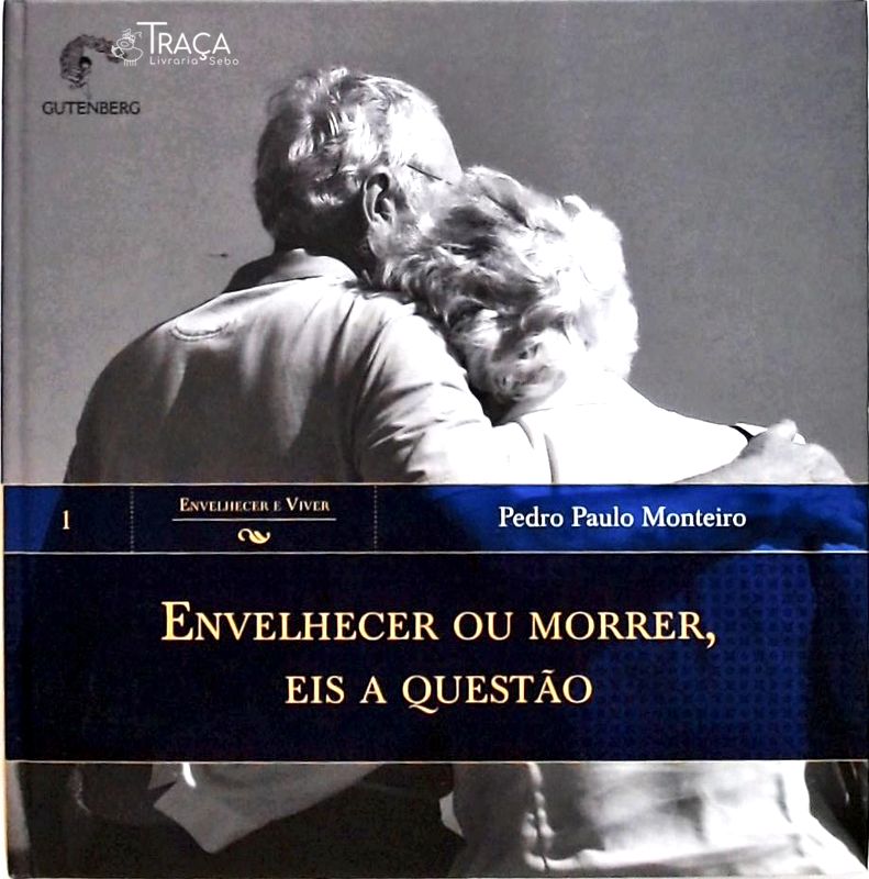 Envelhecer Ou Morrer - Eis a Questão