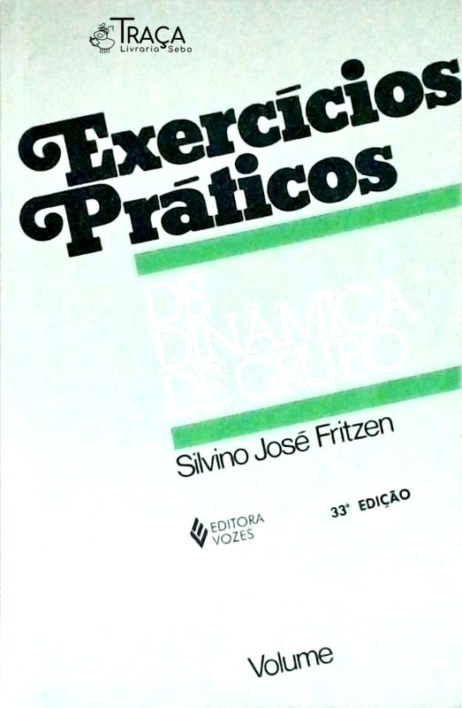 Exercícios Práticos de Dinâmica de Grupo - Volume 1