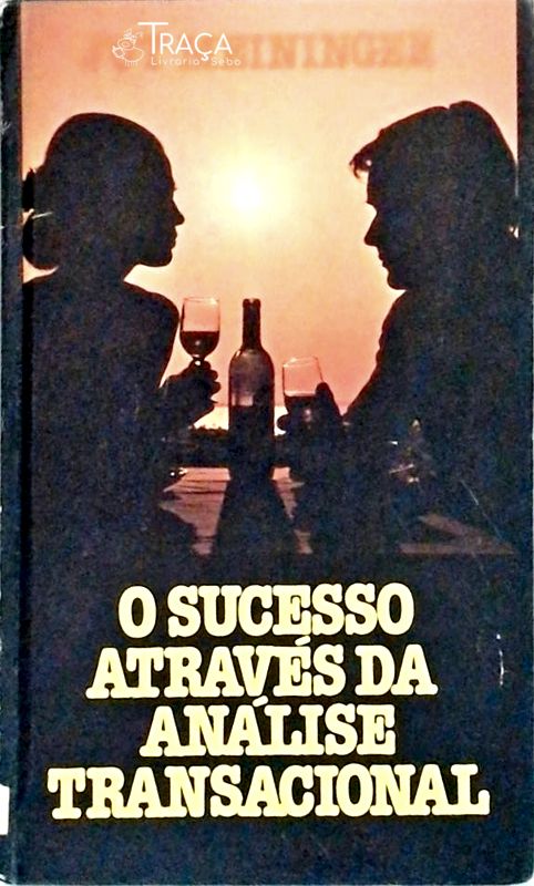O Sucesso Através da Análise Transacional