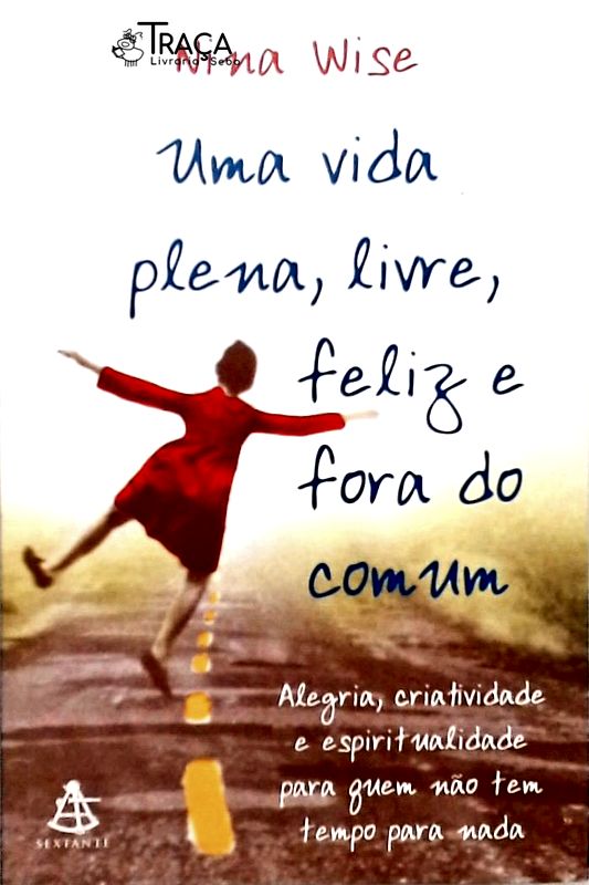 Uma Vida Plena Livre Feliz e Fora do Comum