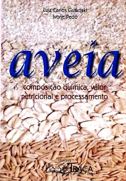 Aveia - Composição Química, Valor Nutricional E Processamento