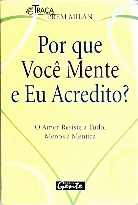 Por Que Você Mente e Eu Acredito?