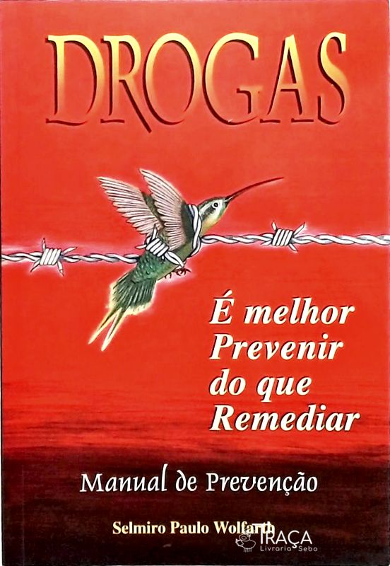 Drogas - É Melhor Prevenir do Que Remediar