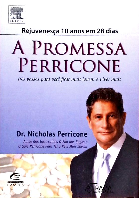 A Promessa Perricone - Três Passos Para Você Ficar Mais Jovem E Viver Mais