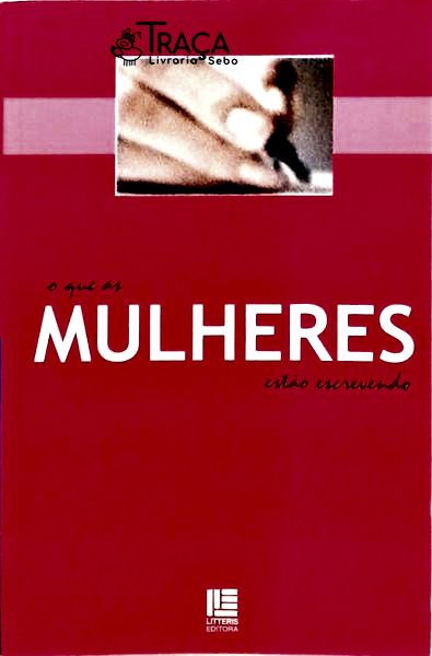 O Que as Mulheres Estão Escrevendo - o Que os Homens Estão Escrevendo