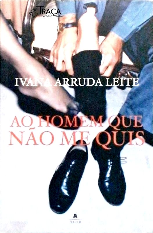Ao Homem Que Não Me Quis