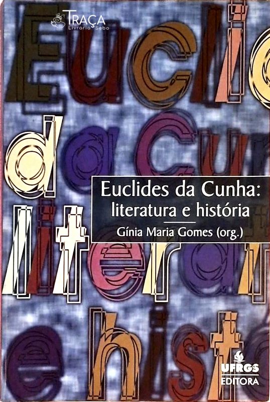 Euclides da Cunha - Literatura e História