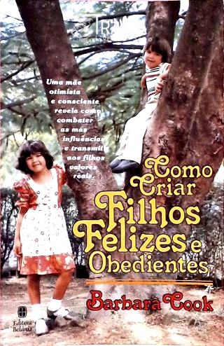 Como Criar Filhos Felizes e Obedientes