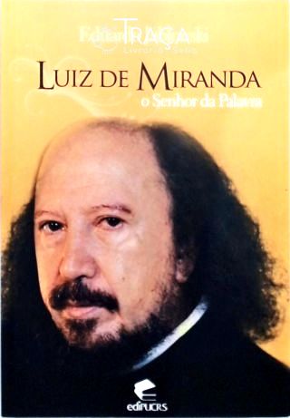 Luiz de Miranda - o Senhor da Palavra