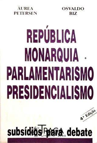 Republica Monarquia Parlamentarismo e Presidencialismo?