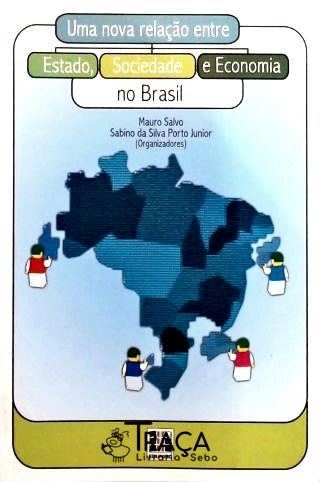 Uma Nova Relação Entre Estado Sociedade e Economia no Brasil