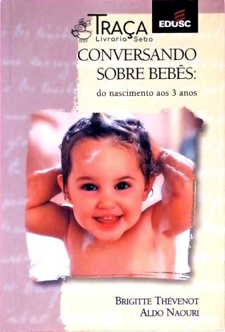 Conversando Sobre Bebês - Do Nascimento Aos 3 Anos