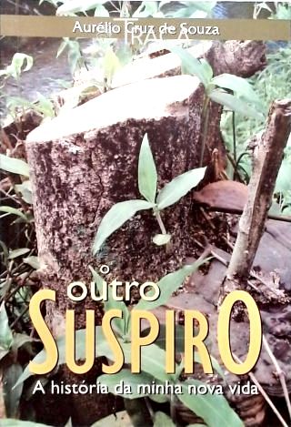 O Outro Suspiro - a História da Minha Vida