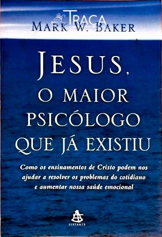 Jesus, o Maior Psicólogo Que Já Existiu