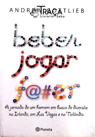 Beber, Jogar, Foder